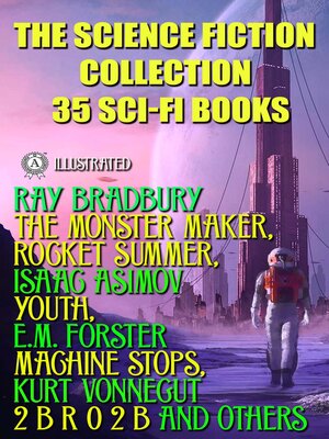 cover image of The Science Fiction Collection. 35 Sci-Fi Books. Illusrated